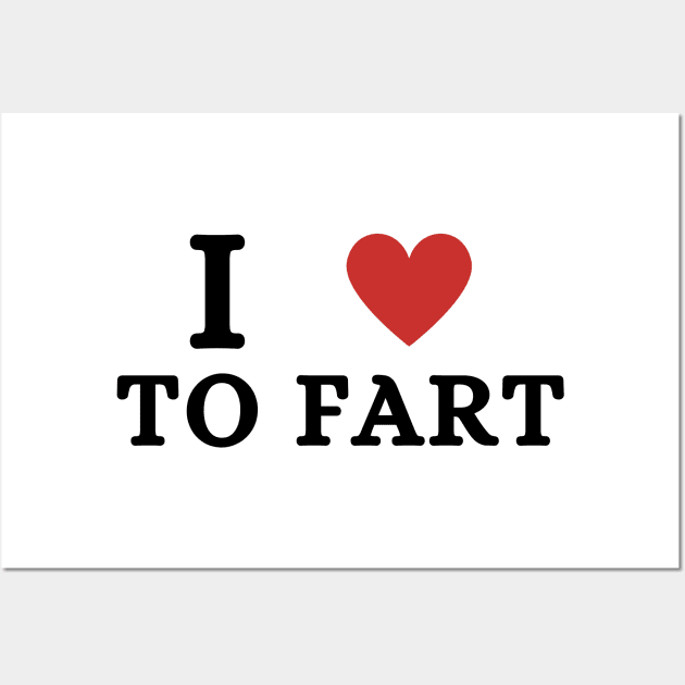 I Love To Fart Funny Wall Art by Mojakolane